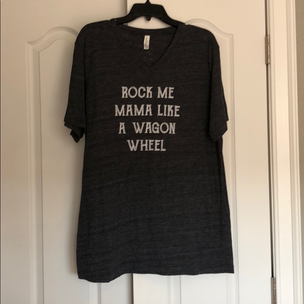 “Rock Me Mama Like A Wagon Wheel” T-shirt